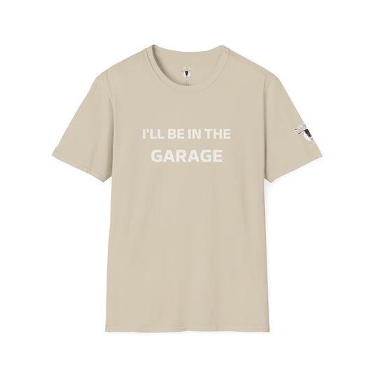 "I'll Be In The Garage" Tee