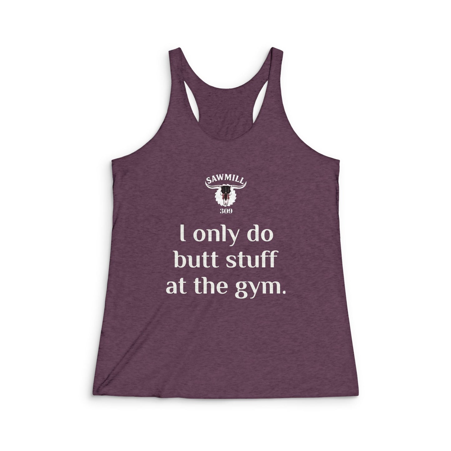 Women's Racerback Tank — "I Only Do Butt Stuff at the Gym" Fitness Tank Top
