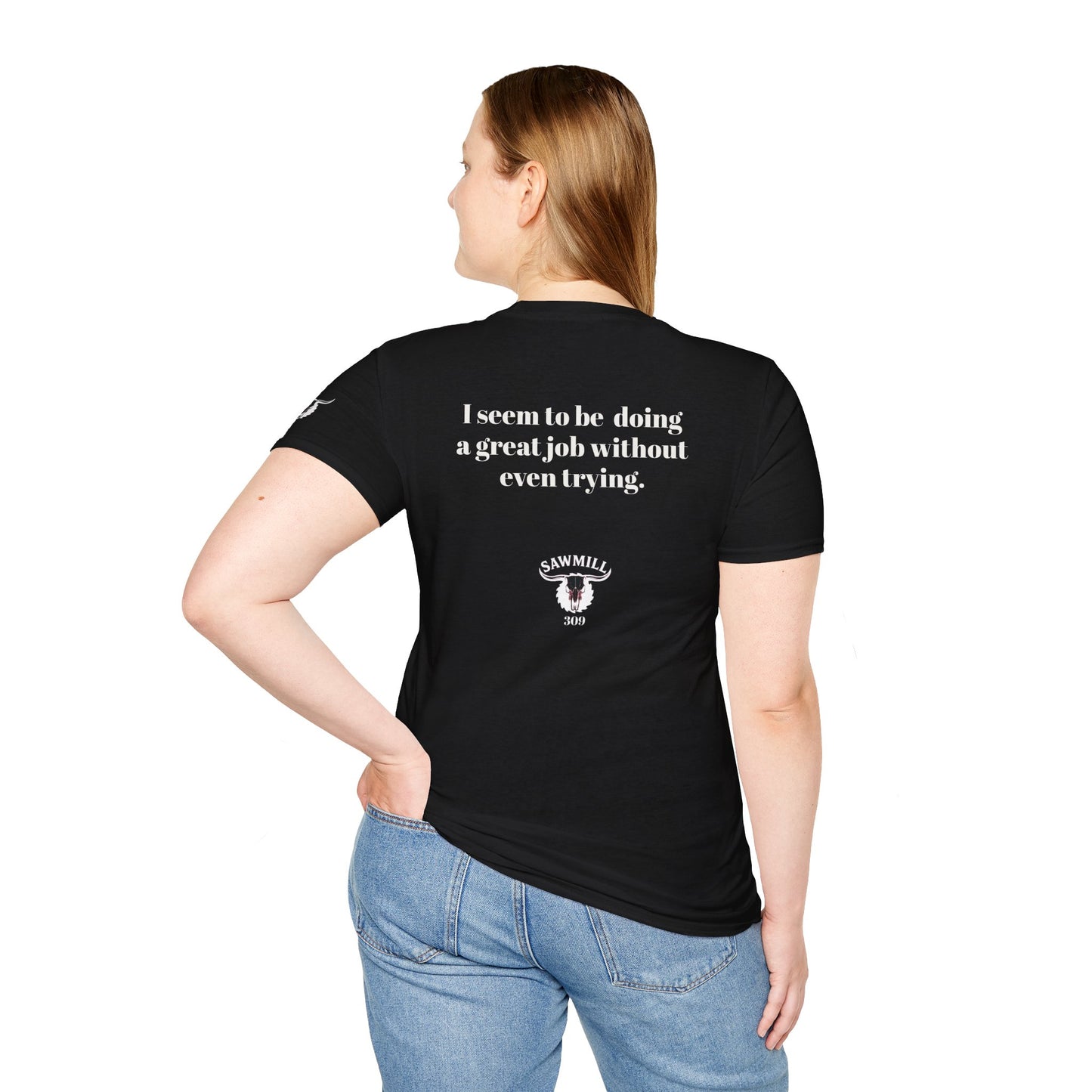 Unisex Tee - I'm not trying to offend you. I seem to be doing a great job without even trying.