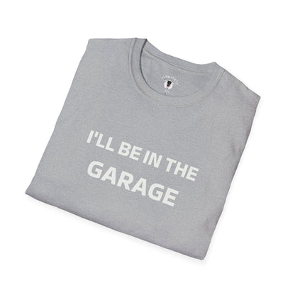 "I'll Be In The Garage" Tee