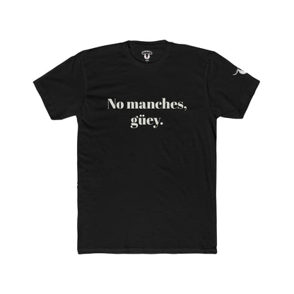 Unisex Tee - No manches, güey.
