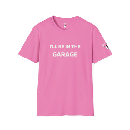 "I'll Be In The Garage" Tee