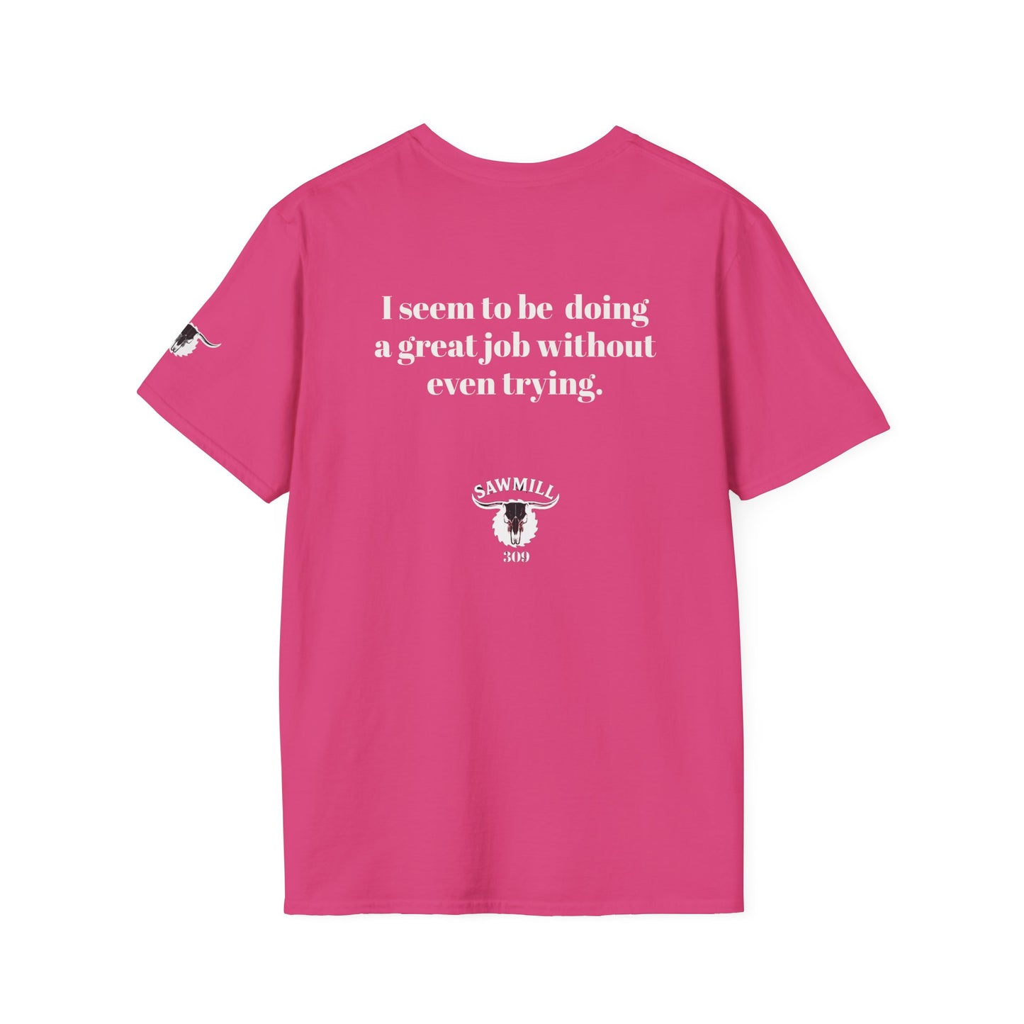 Unisex Tee - I'm not trying to offend you. I seem to be doing a great job without even trying.