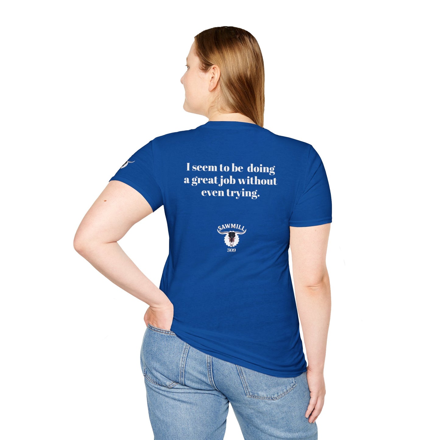 Unisex Tee - I'm not trying to offend you. I seem to be doing a great job without even trying.