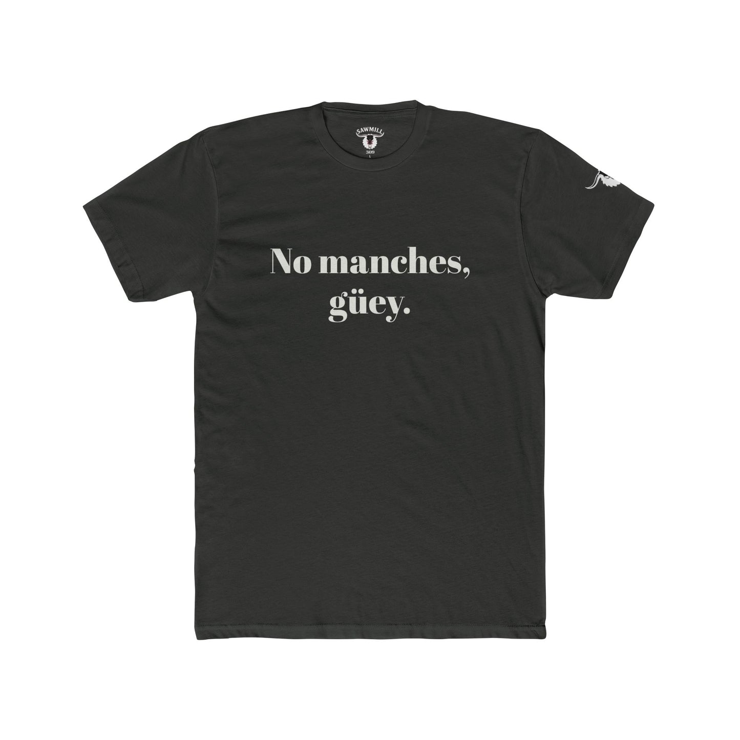 Unisex Tee - No manches, güey.
