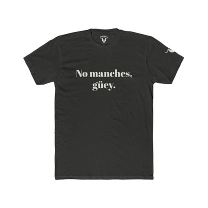 Unisex Tee - No manches, güey.