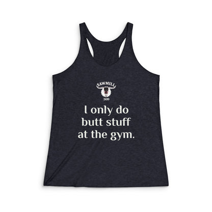 Women's Racerback Tank — "I Only Do Butt Stuff at the Gym" Fitness Tank Top