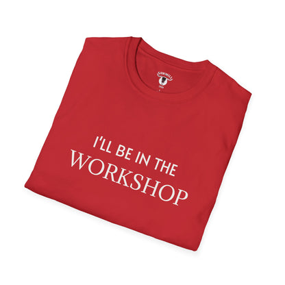 "I'll Be In The Workshop" Tee