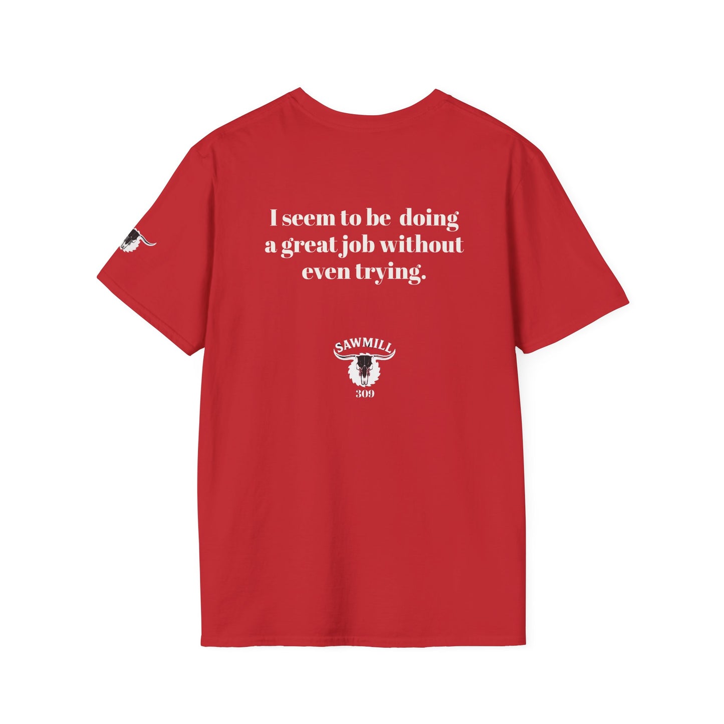 Unisex Tee - I'm not trying to offend you. I seem to be doing a great job without even trying.
