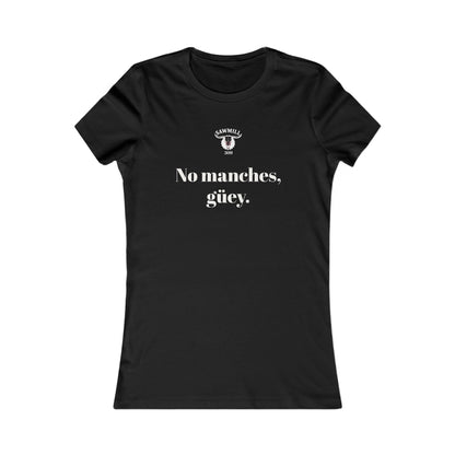 Ladies' Tee - No manches güey