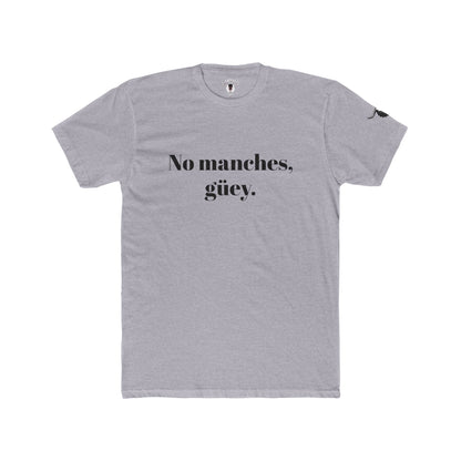 Unisex Tee - No manches, güey.