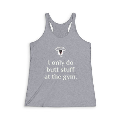 Women's Racerback Tank — "I Only Do Butt Stuff at the Gym" Fitness Tank Top