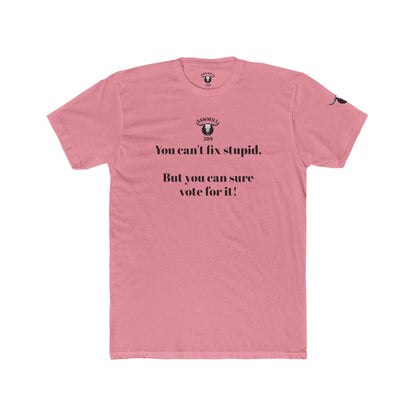 Unisex Tee - You can't fix stupid. But you can sure vote for it!