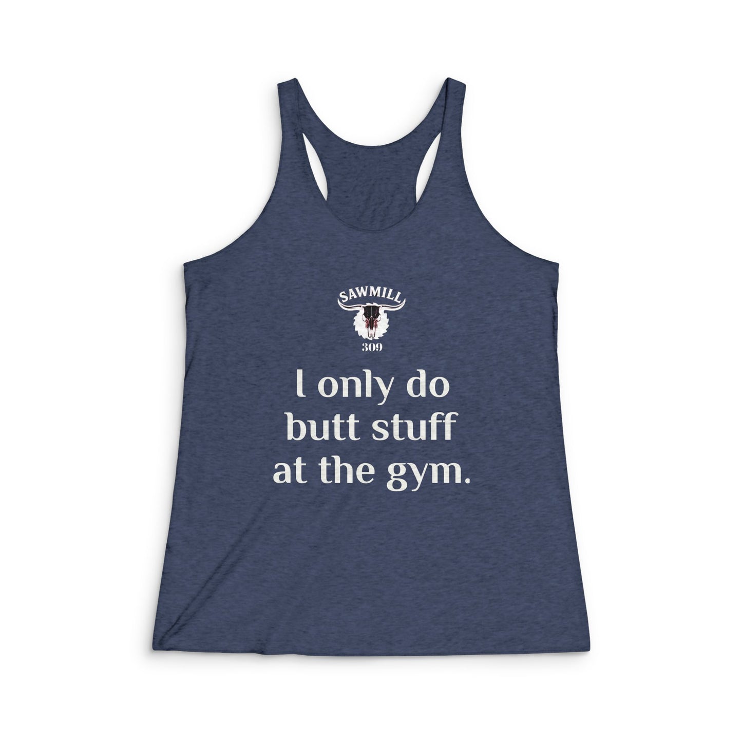 Women's Racerback Tank — "I Only Do Butt Stuff at the Gym" Fitness Tank Top
