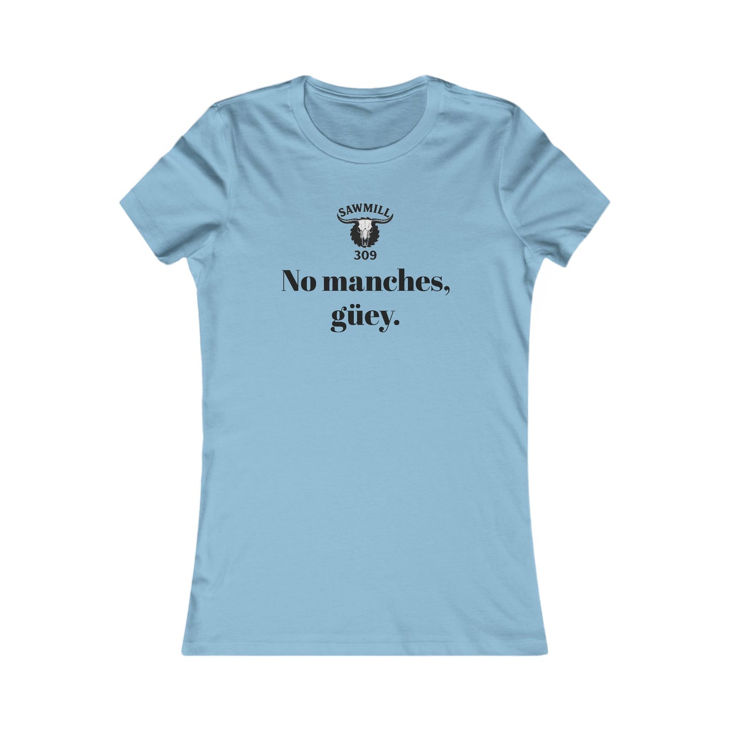 Ladies' Tee - No manches güey