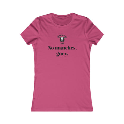 Ladies' Tee - No manches güey