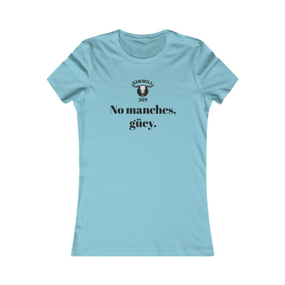 Ladies' Tee - No manches güey