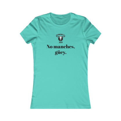 Ladies' Tee - No manches güey