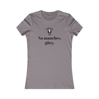 Ladies' Tee - No manches güey