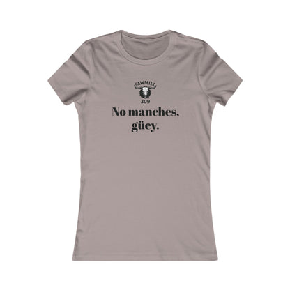 Ladies' Tee - No manches güey