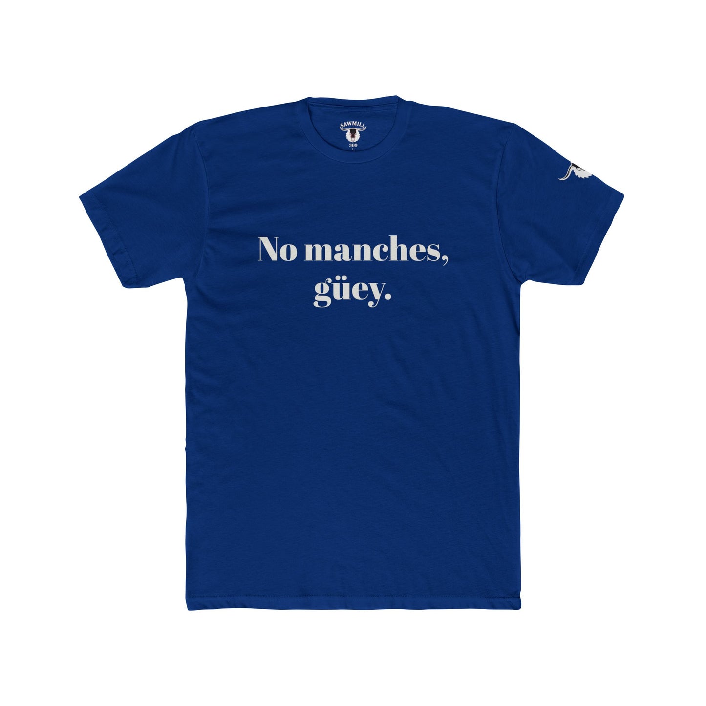 Unisex Tee - No manches, güey.