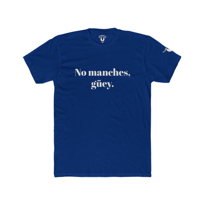 Unisex Tee - No manches, güey.