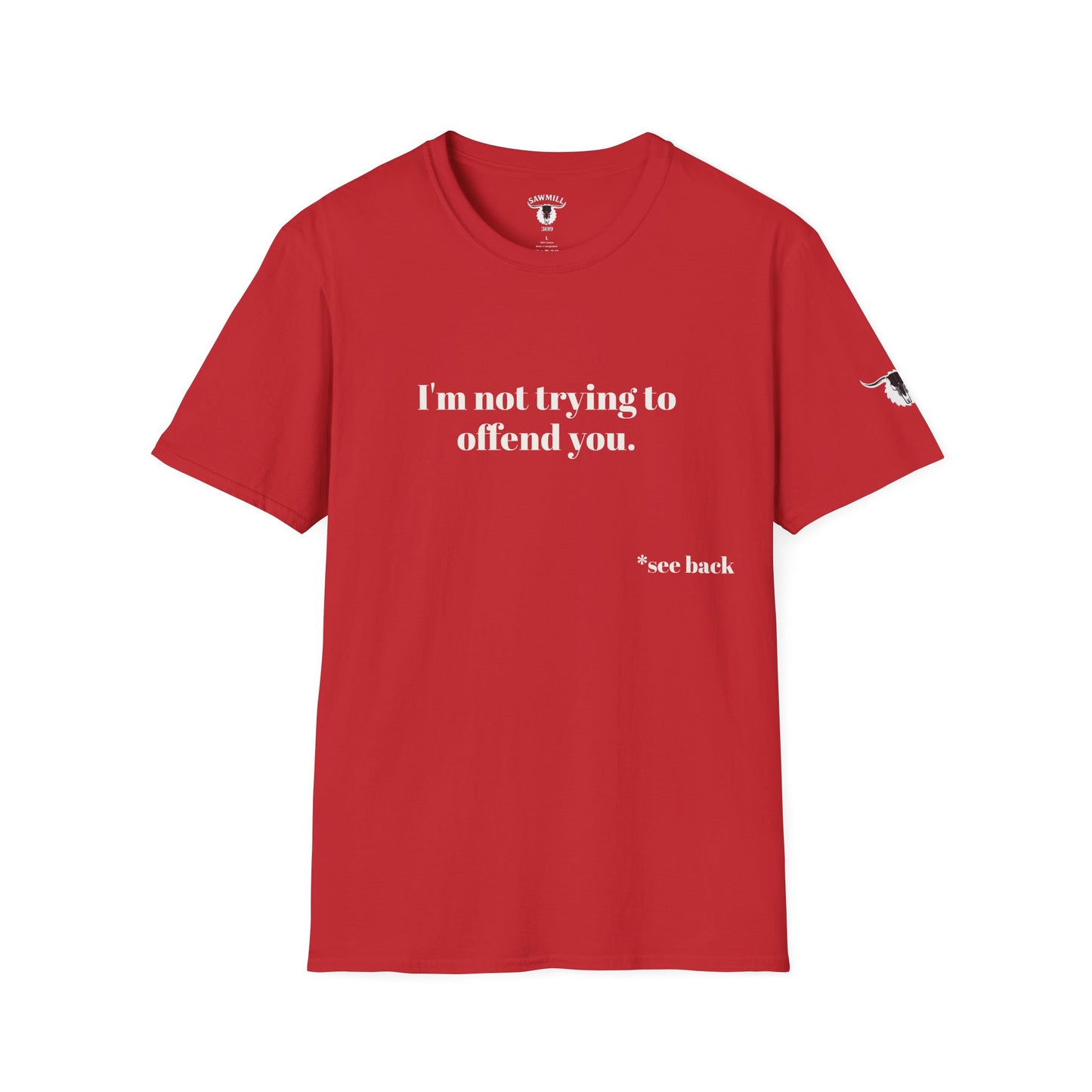 Unisex Tee - I'm not trying to offend you. I seem to be doing a great job without even trying.