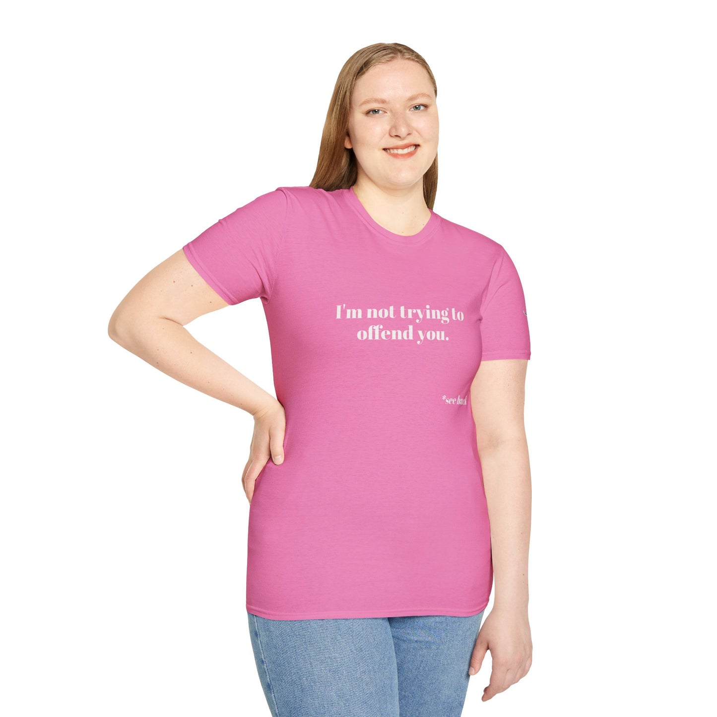 Unisex Tee - I'm not trying to offend you. I seem to be doing a great job without even trying.
