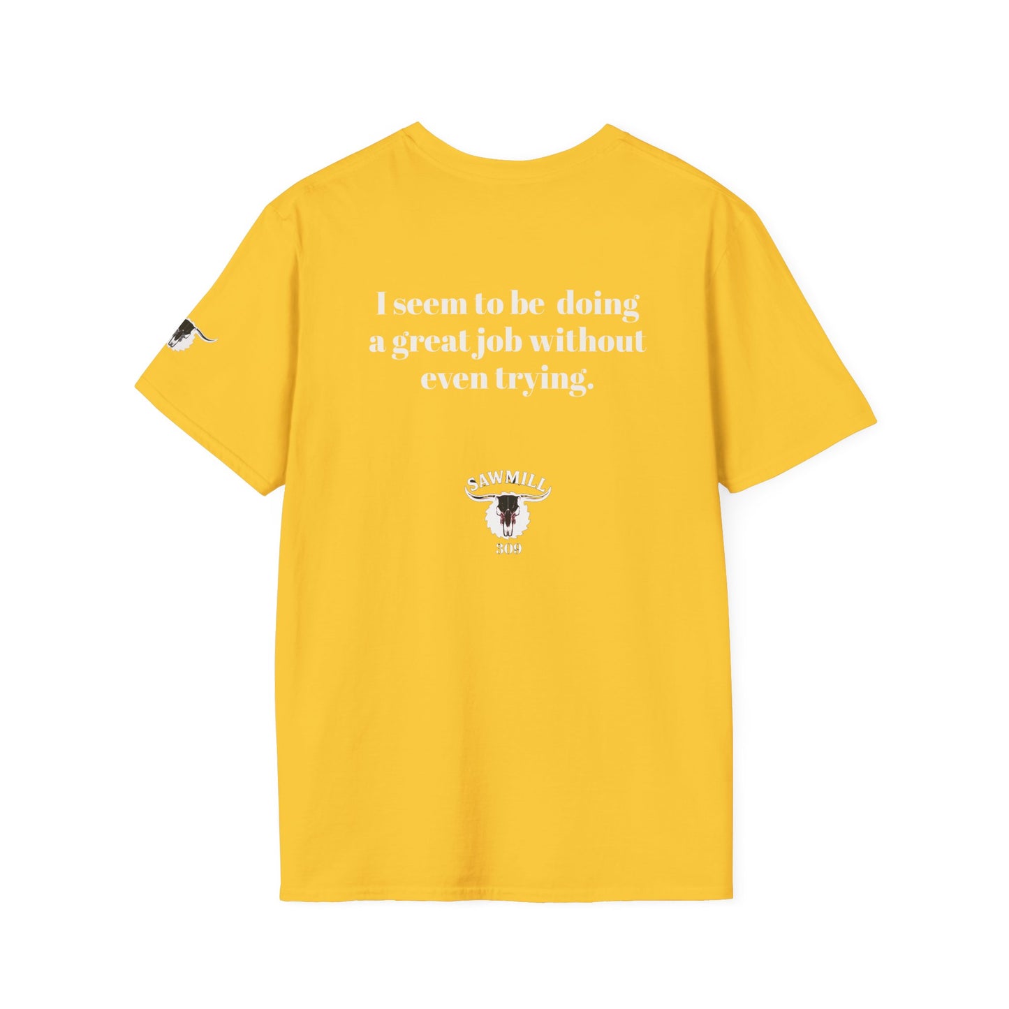 Unisex Tee - I'm not trying to offend you. I seem to be doing a great job without even trying.