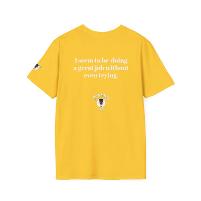 Unisex Tee - I'm not trying to offend you. I seem to be doing a great job without even trying.