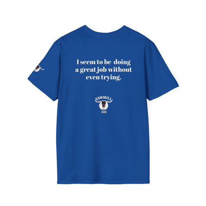 Unisex Tee - I'm not trying to offend you. I seem to be doing a great job without even trying.