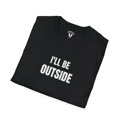 "I'll Be Outside" Tee