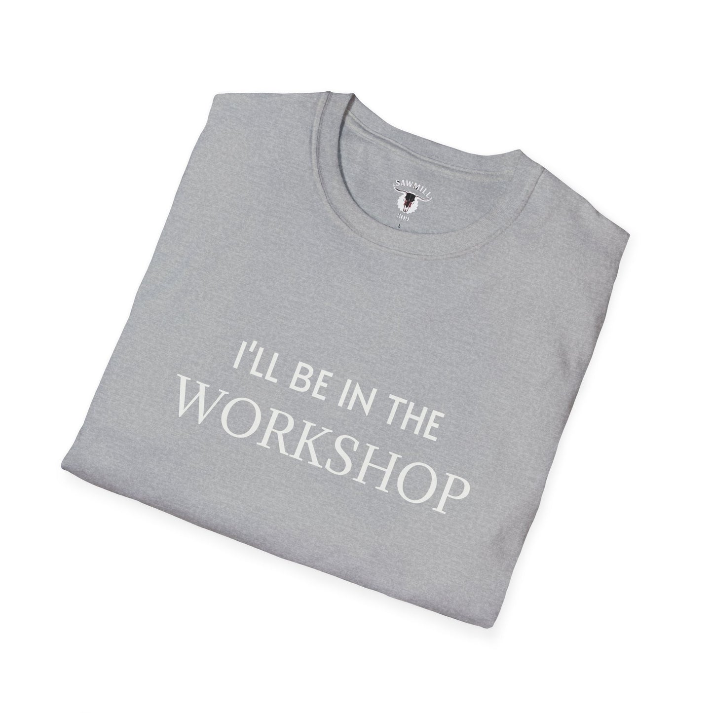 "I'll Be In The Workshop" Tee