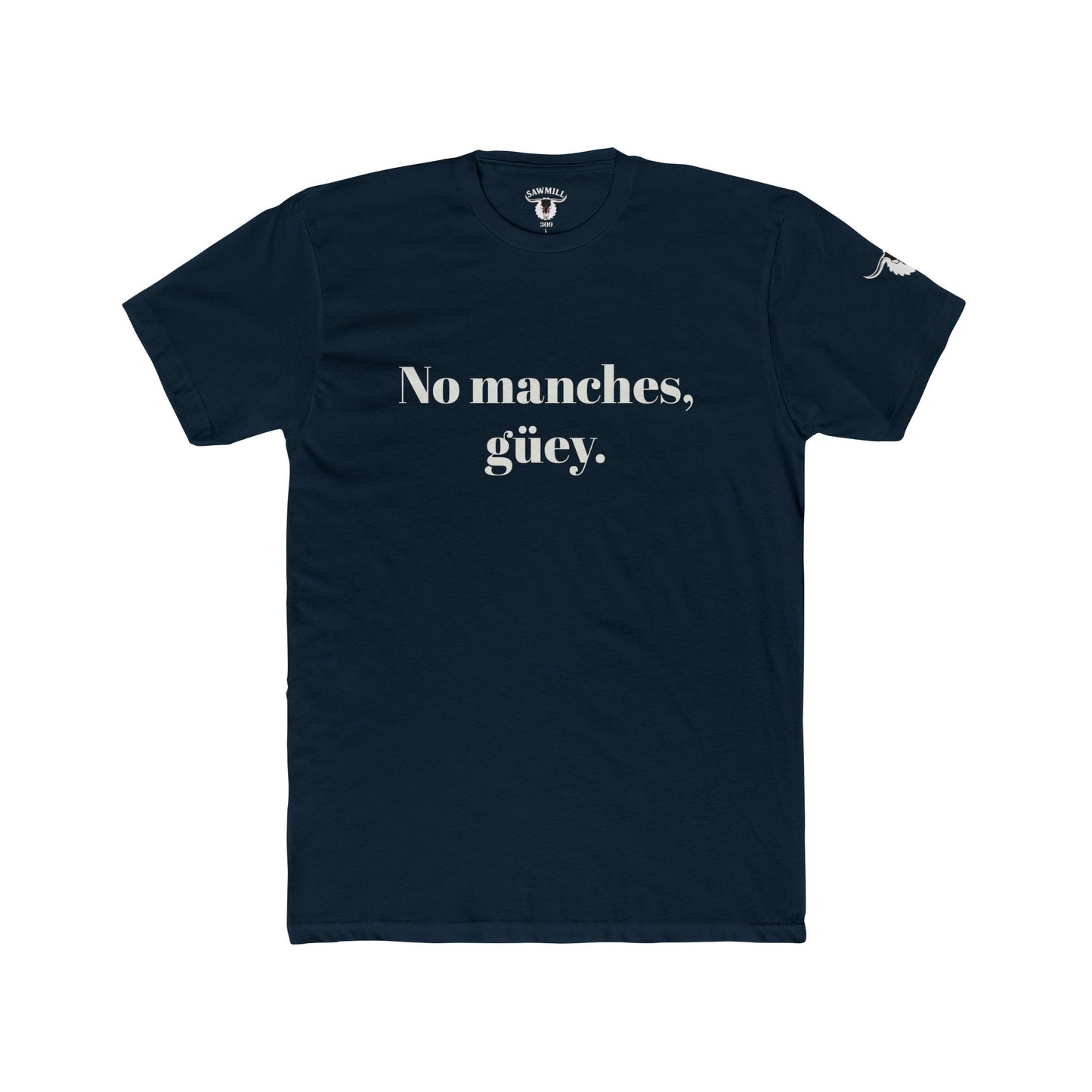 Unisex Tee - No manches, güey.