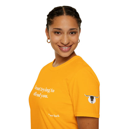 Unisex Tee - I'm not trying to offend you. I seem to be doing a great job without even trying.