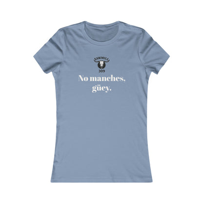 Ladies' Tee - No manches güey