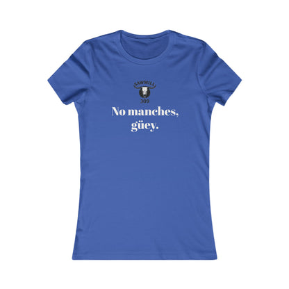 Ladies' Tee - No manches güey