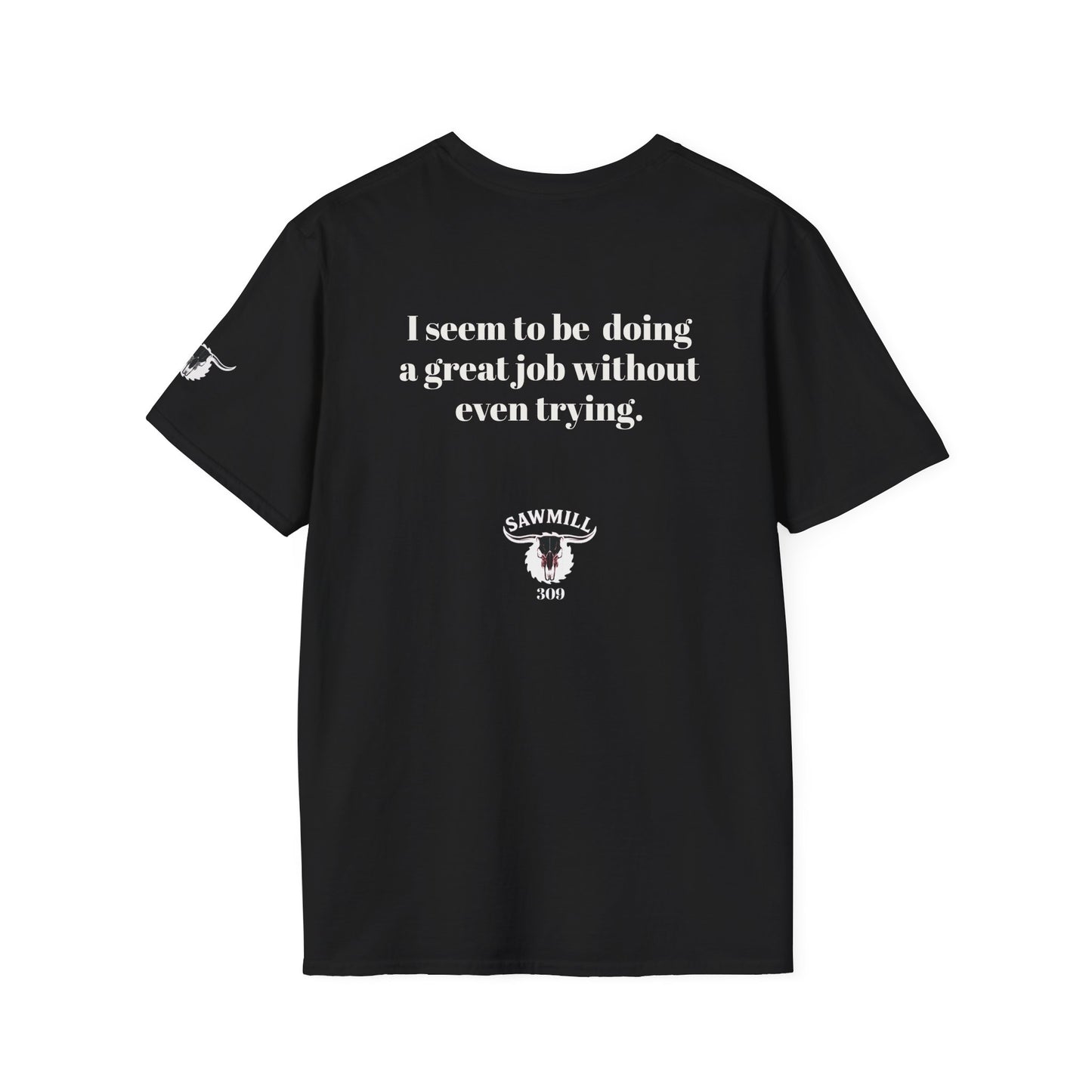 Unisex Tee - I'm not trying to offend you. I seem to be doing a great job without even trying.
