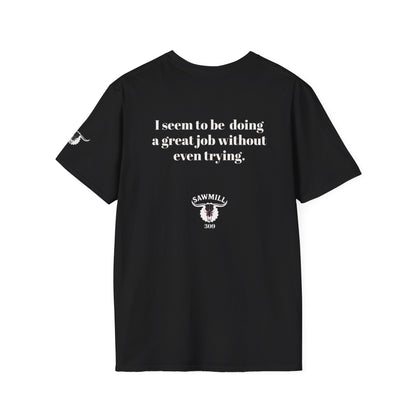 Unisex Tee - I'm not trying to offend you. I seem to be doing a great job without even trying.
