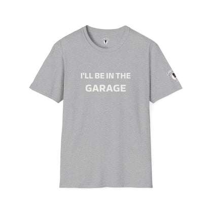 "I'll Be In The Garage" Tee