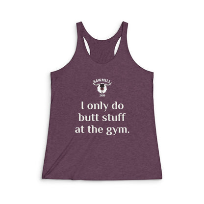 Women's Racerback Tank — "I Only Do Butt Stuff at the Gym" Fitness Tank Top