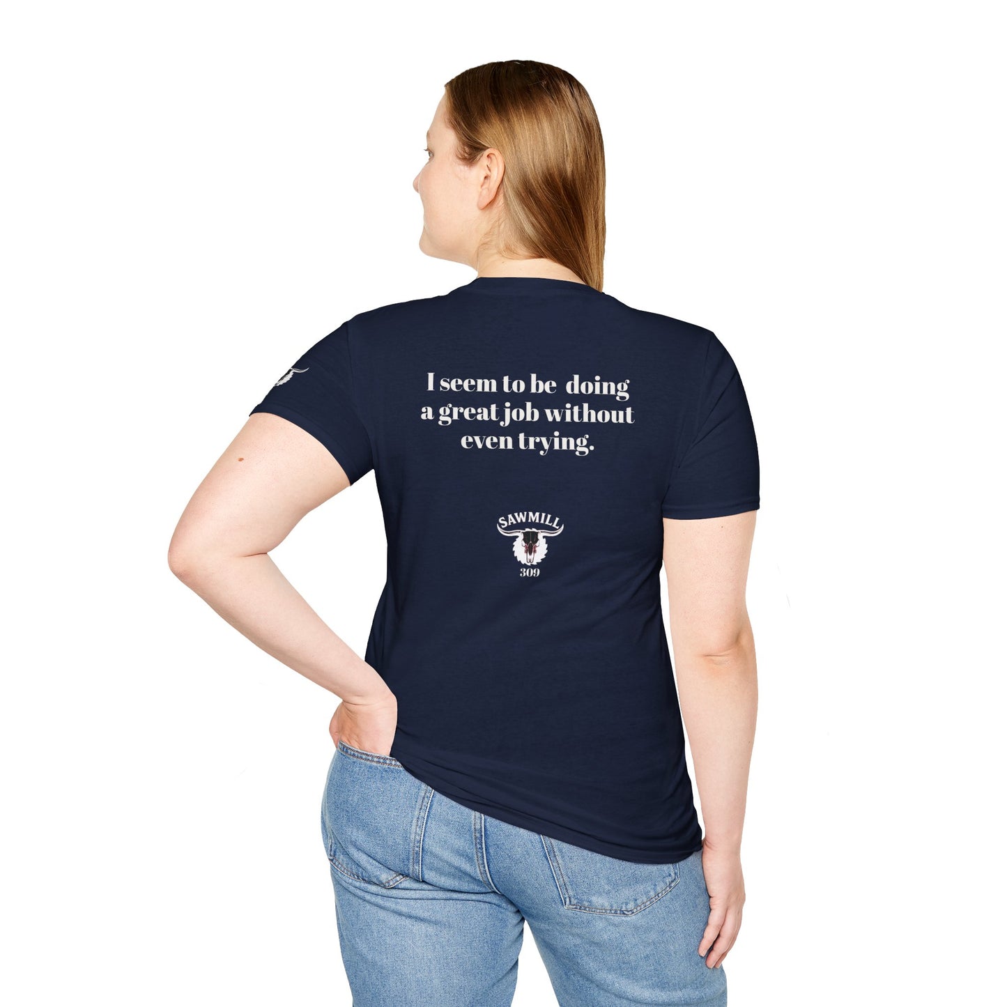 Unisex Tee - I'm not trying to offend you. I seem to be doing a great job without even trying.