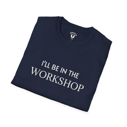 "I'll Be In The Workshop" Tee