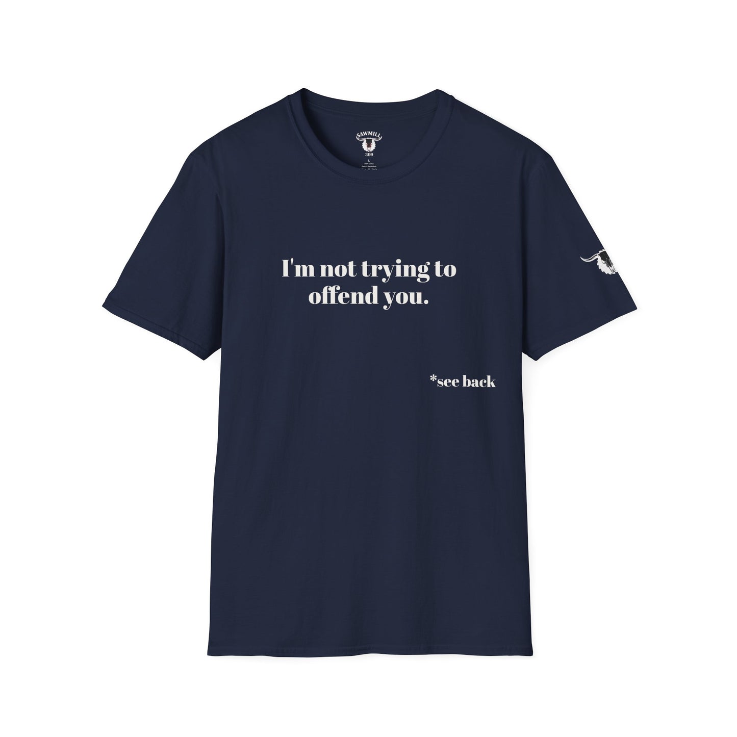 Unisex Tee - I'm not trying to offend you. I seem to be doing a great job without even trying.