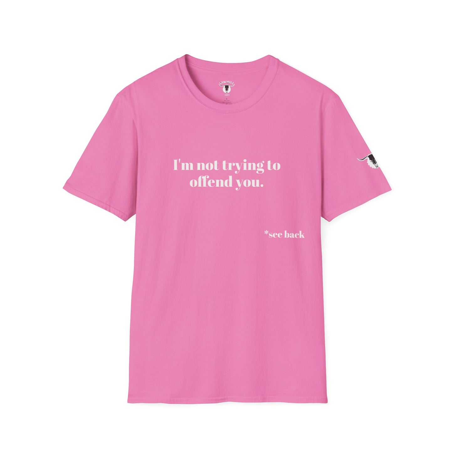 Unisex Tee - I'm not trying to offend you. I seem to be doing a great job without even trying.