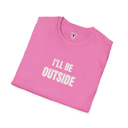 "I'll Be Outside" Tee