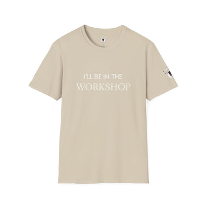 "I'll Be In The Workshop" Tee