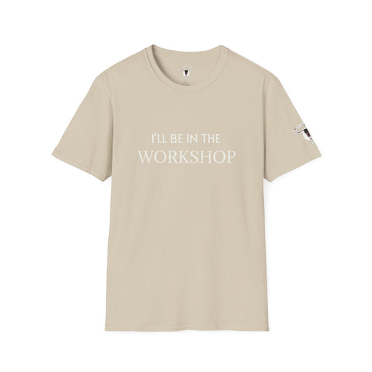 "I'll Be In The Workshop" Tee