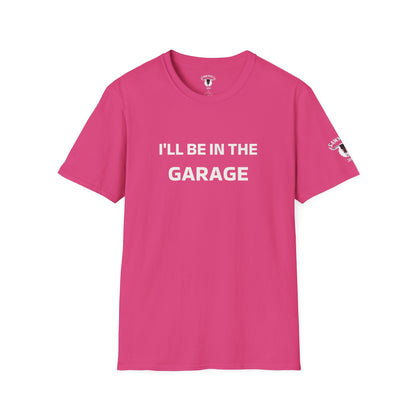 "I'll Be In The Garage" Tee